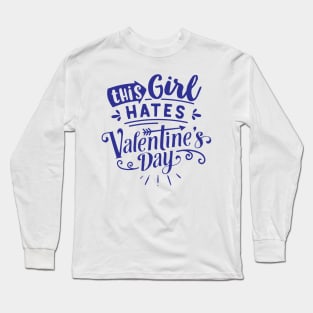 This Girl Hates Valentines Day Long Sleeve T-Shirt